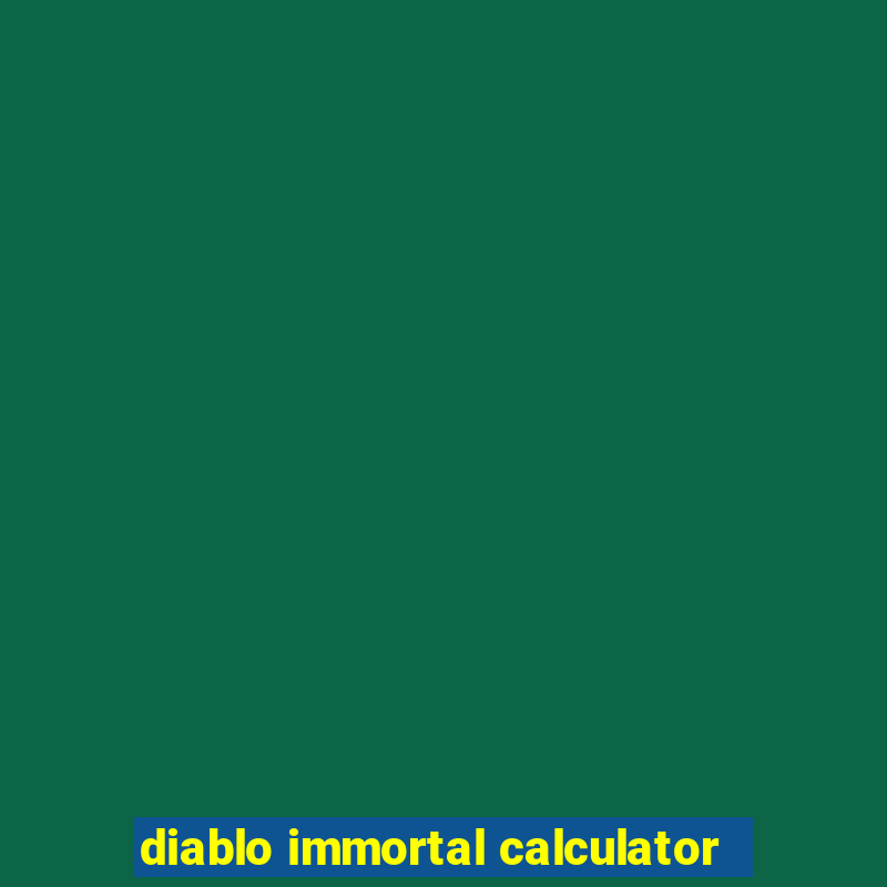 diablo immortal calculator